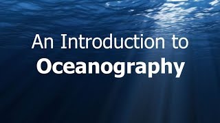 Oceanography Introduction [upl. by Ellierim]