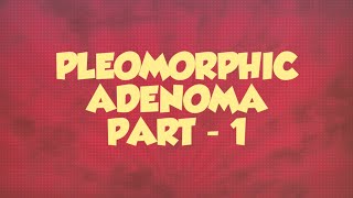 SLAIVARY GLAND TUMORS  PLEOMORPHIC ADENOMA PART  1 [upl. by Josy]