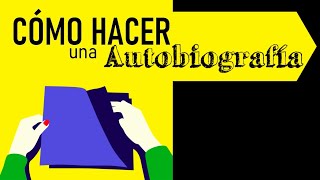 CÓMO HACER UNA AUTOBIOGRAFÍA [upl. by Nhojleahcim]