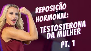 Reposição Hormonal da Testosterona na Mulher  Quando fazer [upl. by Luci]