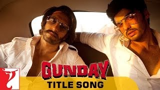 Gunday  Full Title Song  Gunday  Ranveer Singh  Arjun Kapoor  Sohail Sen [upl. by Ateiluj]