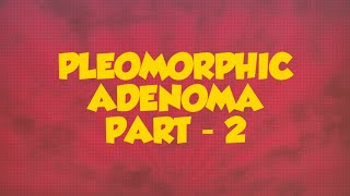 SALIVARY GLAND TUMORS PLEOMORPHIC ADENOMA PART 2 [upl. by End]