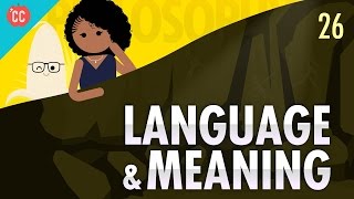 Language amp Meaning Crash Course Philosophy 26 [upl. by Baniaz108]